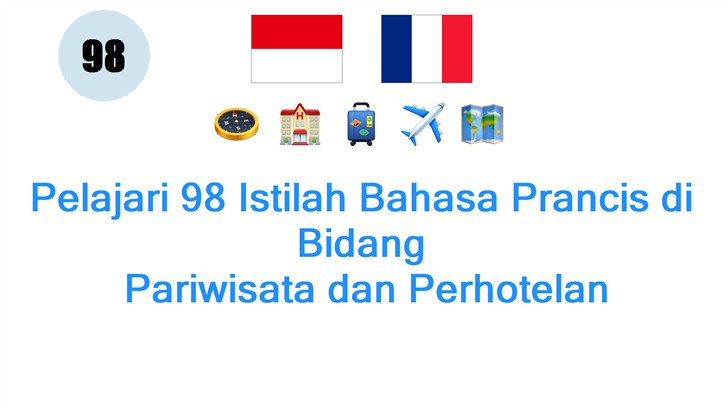 Pelajari 98 Istilah Bahasa Prancis di Bidang: Pariwisata dan Perhotelan